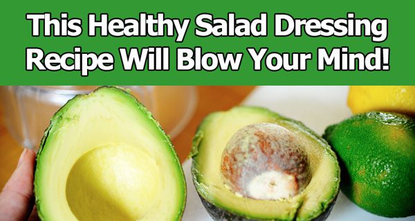 Avocado Salad Dressing Recipe Is Deliciously Healthy