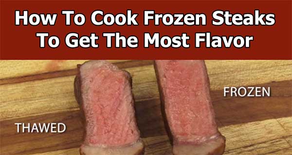 I’ve Been Cooking Frozen Steak All Wrong! These Tips Will Change The Way You Cook It From Now On.
