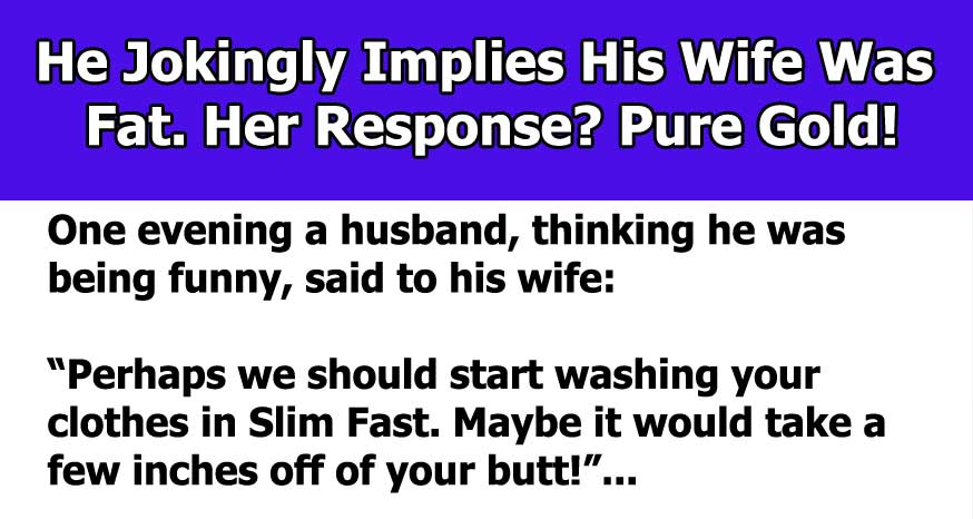 Wife Gets Her Revenge After Husband Tried To Be Funny About Her Weight