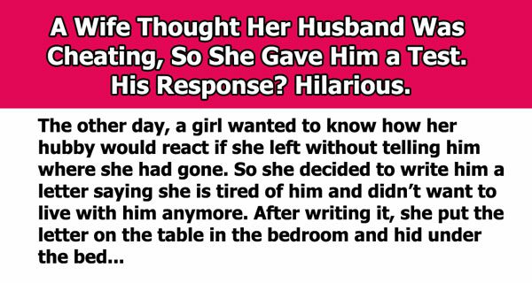 Woman Tests Her Husband To See If He Is Cheating And Gets An Unexpected Shock